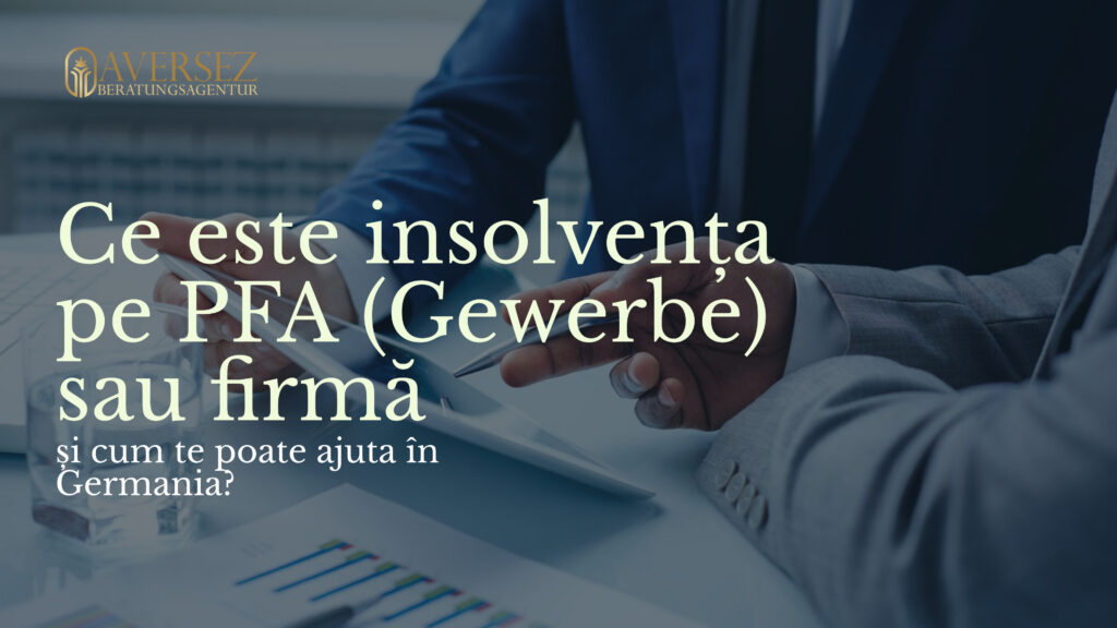 Ce este insolvența pe PFA (Gewerbe) sau firmă și cum te poate ajuta în Germania_